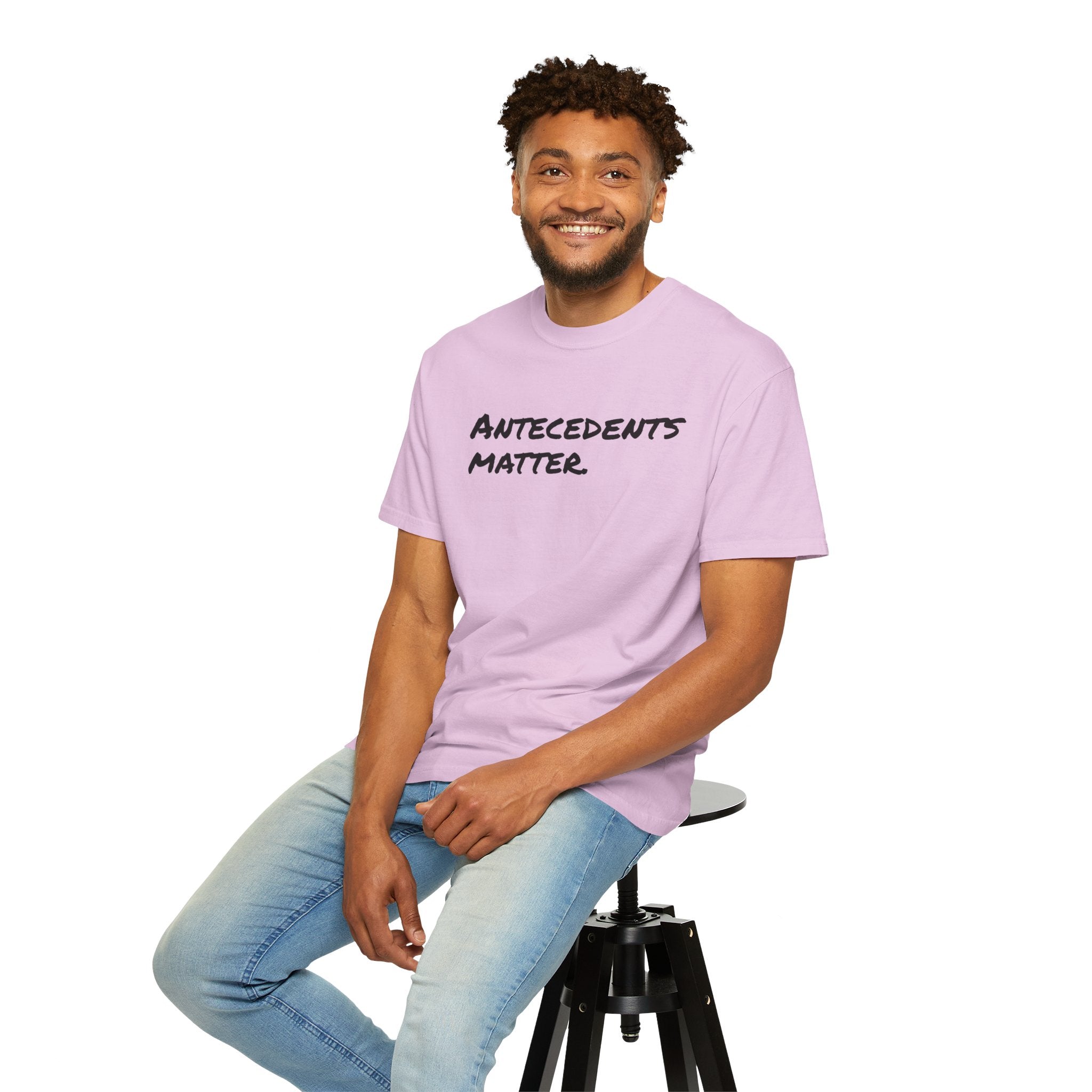 Antecedents Matter T-Shirt