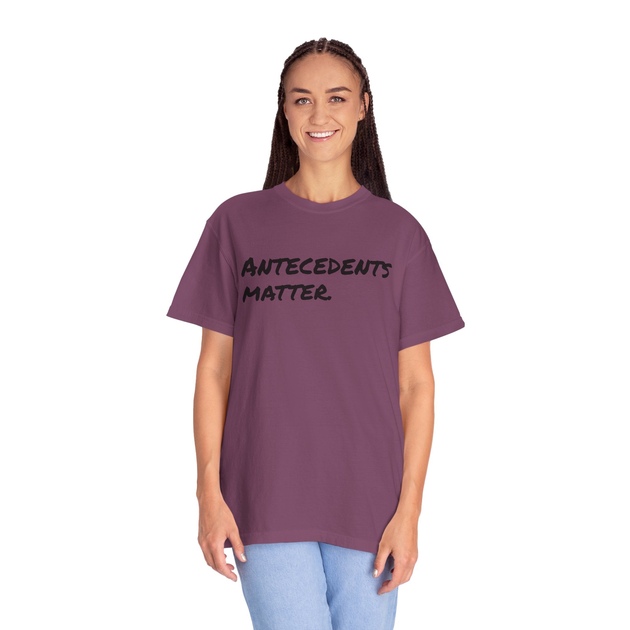 Antecedents Matter T-Shirt