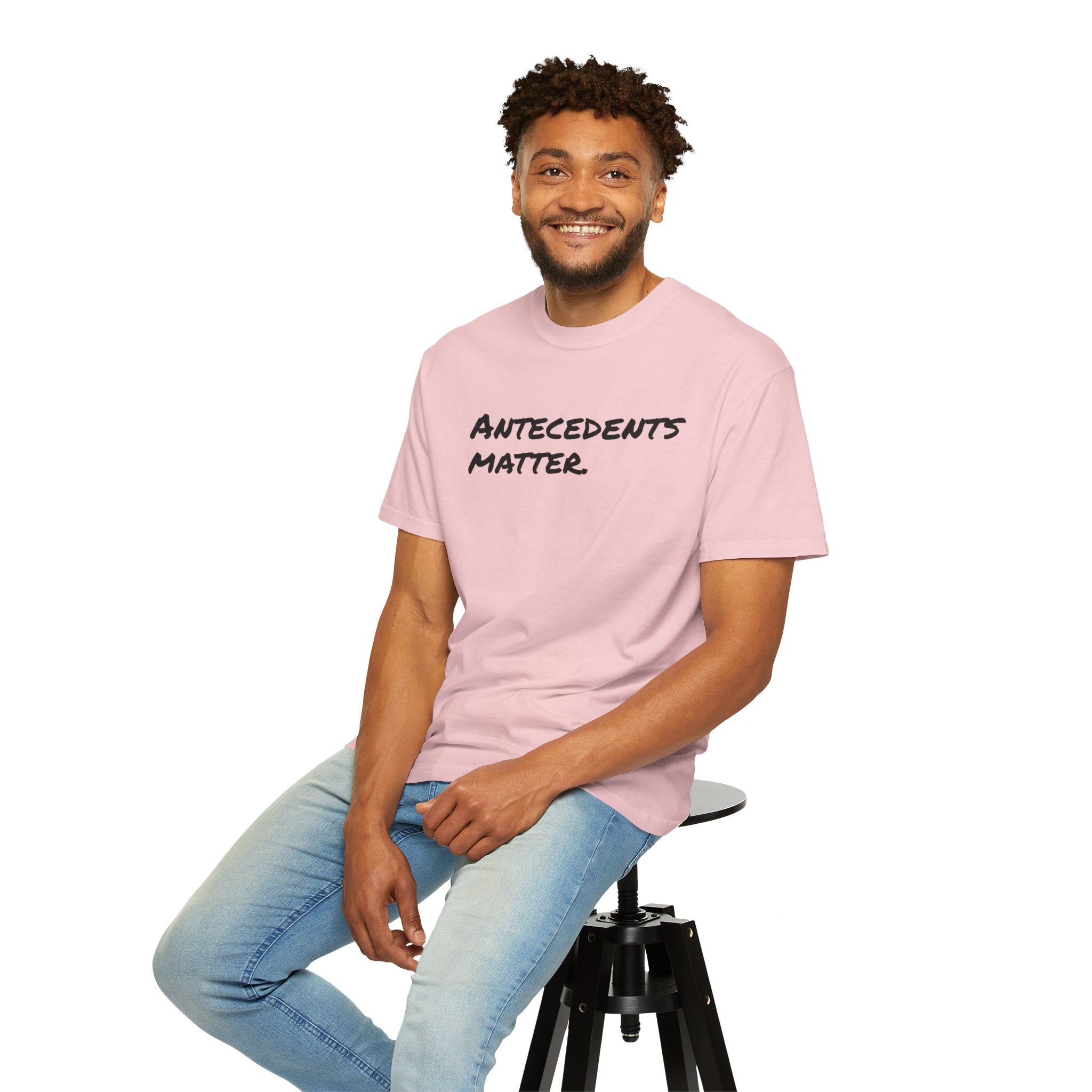 Antecedents Matter T-Shirt